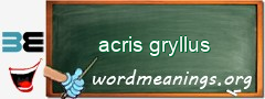 WordMeaning blackboard for acris gryllus